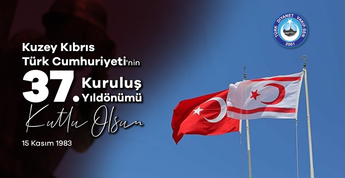 KKTC`NİN 37.KURULUŞ YILI KUTLU OLSUN